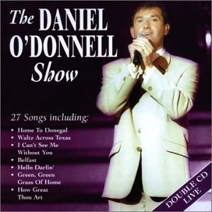 O'DONNELL, DANIEL - THE DANIEL O'DONNELL SHOW