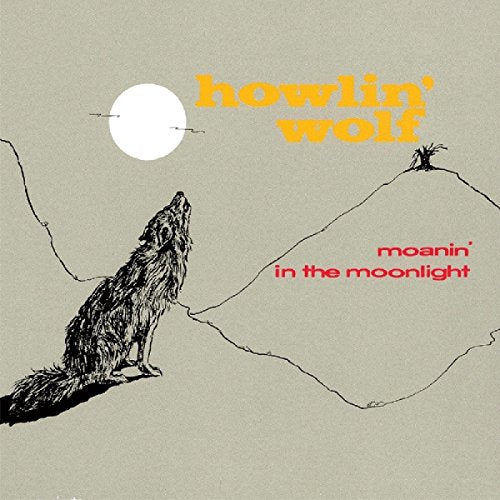 HOWLIN' WOLF  - MOANIN' IN THE MOONLIGHT