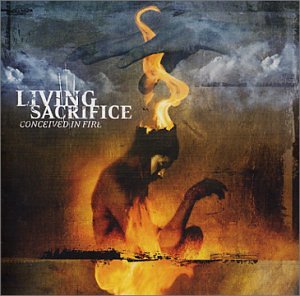 LIVING SACRIFICE - CONCEIVED IN FIRE