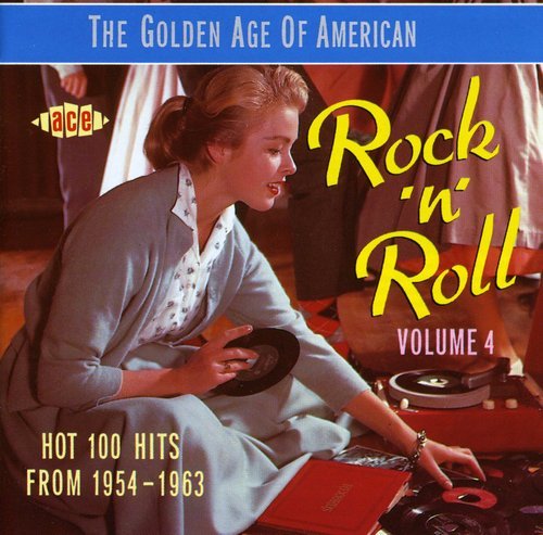 VARIOUS ARTISTS - THE GOLDEN AGE OF AMERICAN ROCK & ROLL, VOL. 4