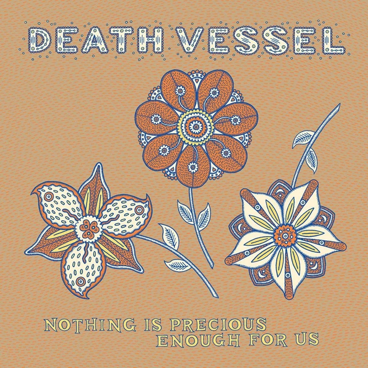 DEATH VESSEL  - NOTHING IS PRECIOUS ENOUGH FOR US