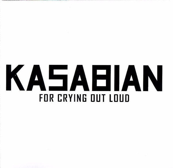 KASABIAN  - FOR CRYING OUT LOUD