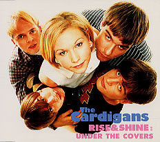 CARDIGANS  - RISE & SHINE: UNDER THE COVERS