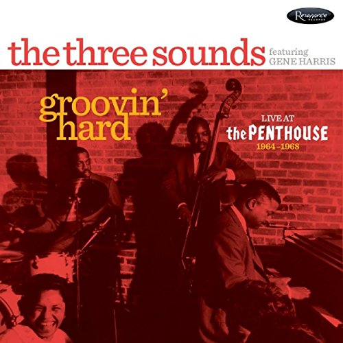 THREE SOUNDS - GROOVIN HARD: LIVE AT THE PENTHOUSE 1964
