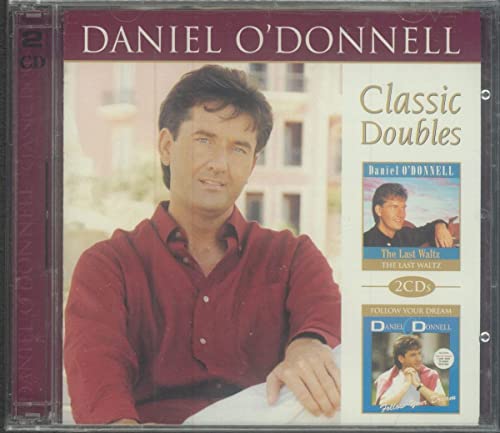 O'DONNELL, DANIEL  - CLASSIC DOUBLES: LAST WALTZ/FOLLOW...