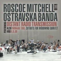 ROSCOE MITCHELL & OSTRAVASKA BANDA - DISTANT RADIO TRANSMISSION [CD]