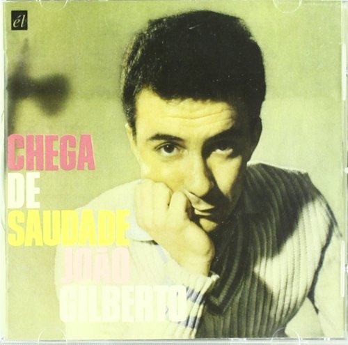 GILBERTO, JOAO - CHEGA DE SAUDADE