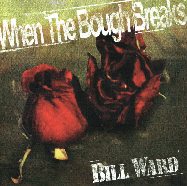 WARD, BILL  - WHEN THE BOUGH BREAKS