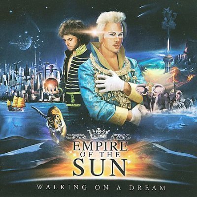 EMPIRE OF THE SUN  - WALKING ON A DREAM