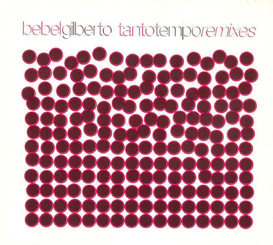 GILBERTO, BEBEL  - TANTO TEMPO REMIXES (BRAZIL)