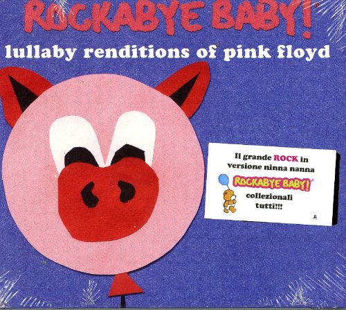 ROCKABYE BABY! - ROCKABYE BABY! LULLABY RENDITIONS OF PINK FLOYD