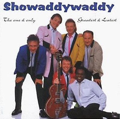 SHOWADDYWADDY  - ONE & ONLY GREATEST & LATEST