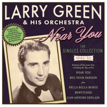 LARRY GREEN & HIS ORCHESTRA - NEAR YOU: THE SINGLES COLLECTION 1946-50 [CD]