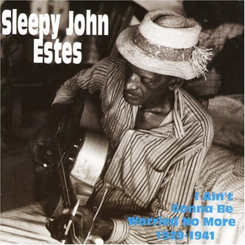 SLEEPY JOHN ESTES - ESTES, SLEEPY JOHN - I AINT GONNA BE WORRIED NO MORE