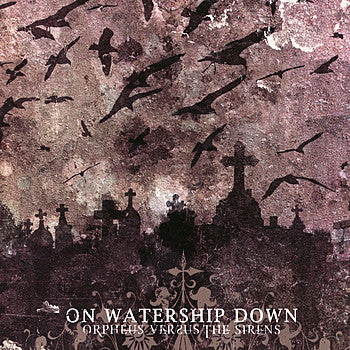 ON WATERSHIP DOWN  - ORPHEUS VS. THE SIREN