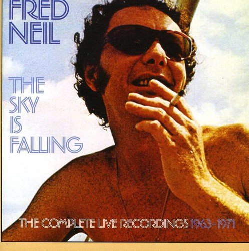 FRED NEIL - SKY IS FALLING: COMPLETE LIVE 1965-1971