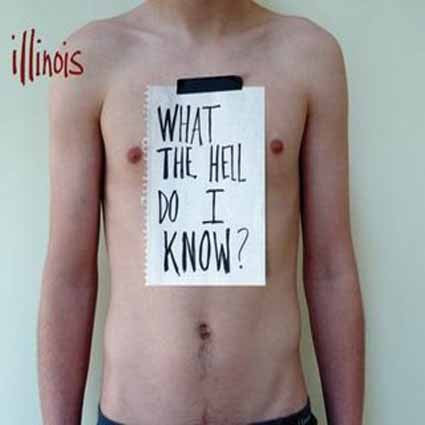 ILLINOIS  - WHAT THE HELL DO I KNOW?