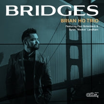 BRIAN HO TRIO FEATURING PAUL BOLLENBACK AND BYRON WOOKIE LANDHAM - BRIDGES [CD]
