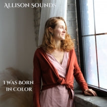 ALLISON SOUNDS - I WAS BORN IN COLOR [CD]