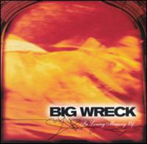 BIG WRECK - IN LOVING MEMORY