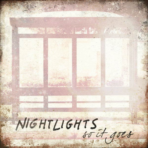 NIGHTLIGHTS  - SO IT GOES