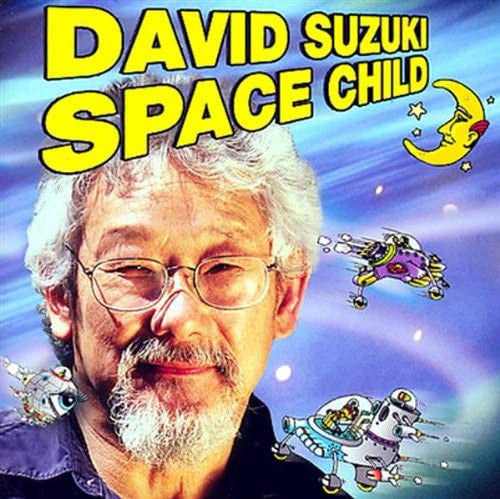 SUZUKI, DAVID  - SPACE CHILD