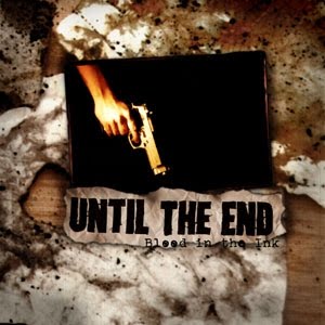 UNTIL THE END  - BLOOD IN THE INK