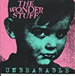 WONDER STUFF - UNBEARABLE (ORIGINAL VERSION)