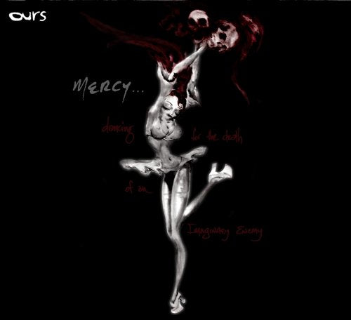 OURS - MERCY: DANCING FOR THE DEATH OF AN IMAGI