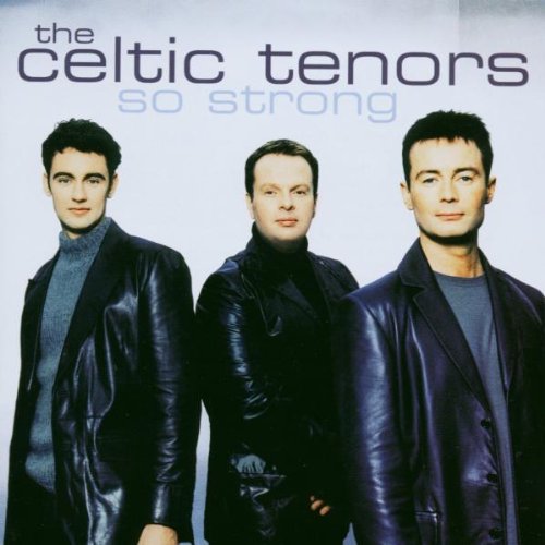 CELTIC TENORS, THE - SO STRONG