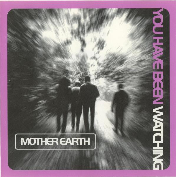 MOTHER EARTH  - YOU HAVE BEEN WATCHING