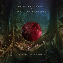 EDWARD KA-SPEL & MOTION KAPTURE - ALIEN SUBSPACE LIMITED VINYL [LP]