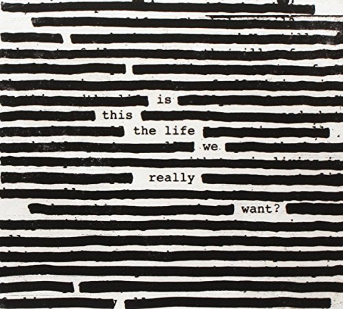 ROGER WATERS - IS THIS THE LIFE WE REALLY WANT?