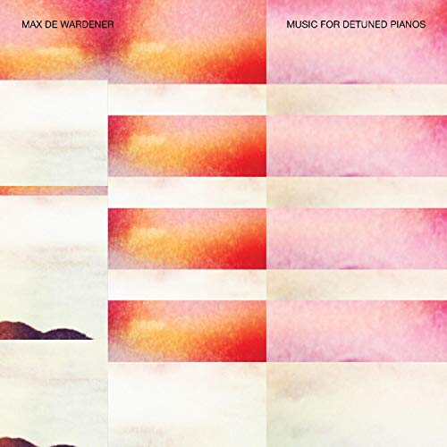 MAX DE WARDENER - MUSIC FOR DETUNED PIANOS (CD)