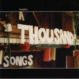 GUTHRIE, JIM  - A THOUSAND SONGS