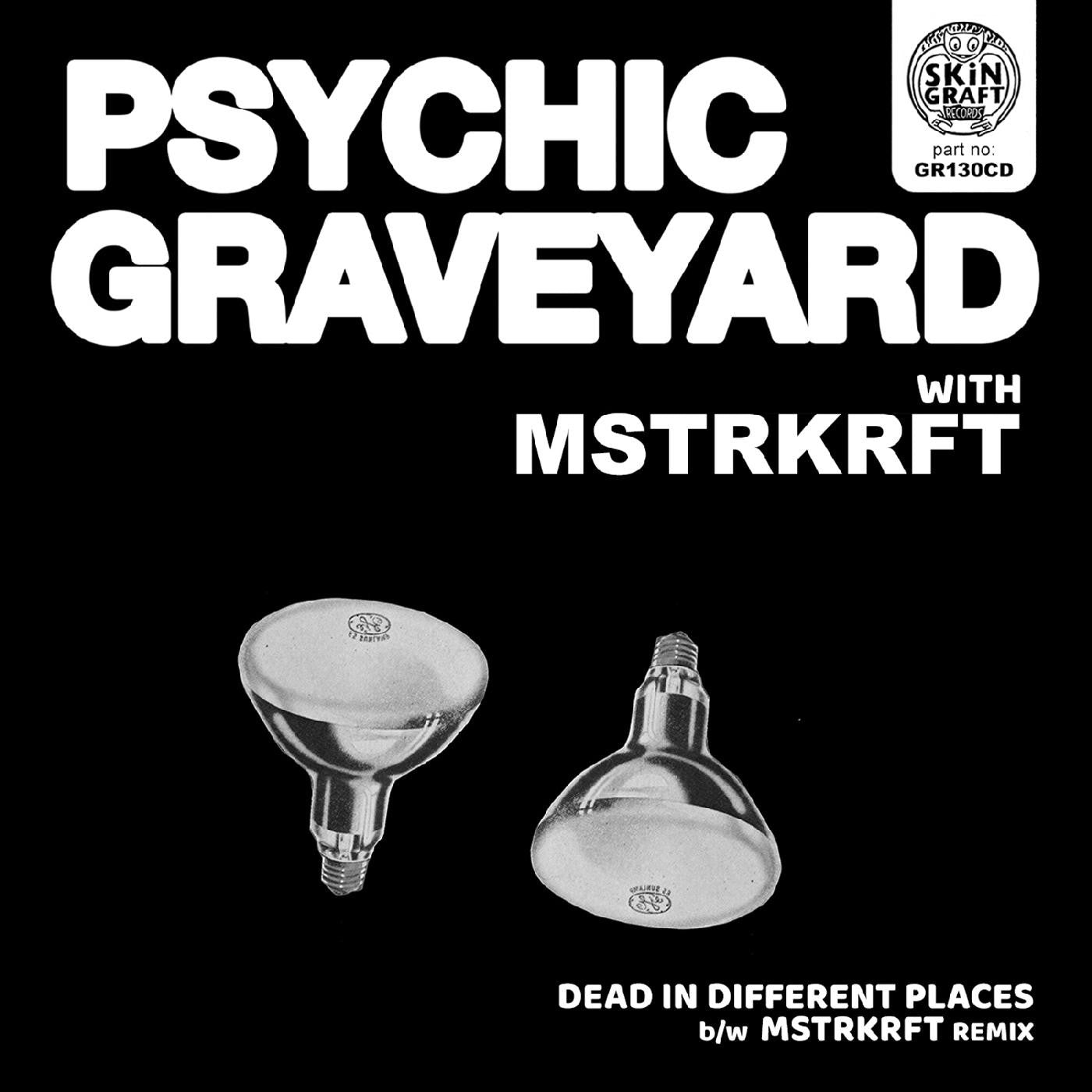 PSYCHIC GRAVEYARD - DEAD IN DIFFERENT PLACES B/W MSTRKRFT REMIX