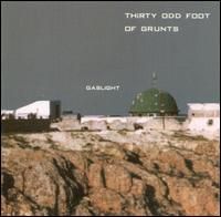 30 ODD FOOT OF GRUNTS  - GASLIGHT