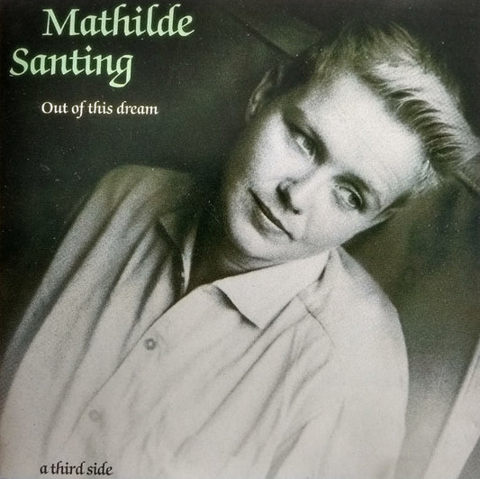 SANTING, MATHILDE  - OUT OF THIS DREAM: A THIRD SIDE