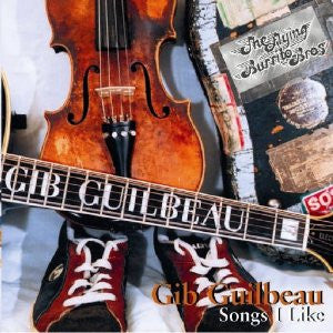 GUILBEAU, GIB  - SONGS I LIKE
