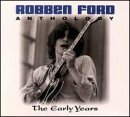 FORD, ROBBEN  - ANTHOLOGY: THE EARLY YEARS (2CDS)