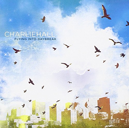 HALL, CHARLIE  - FLYING INTO DAYBREAK
