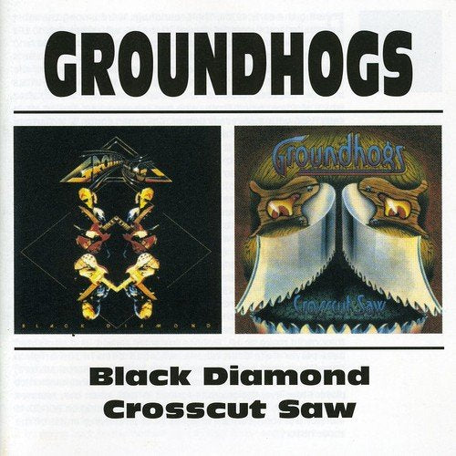 GROUNDHOGS - CROSSCUT SAW / BLACK DIAMOND