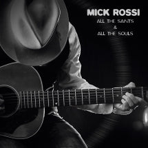 MICK ROSSI - ALL THE SAINTS AND ALL THE SOULS [CD]