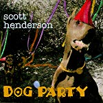 SCOTT HENDERSON - DOG PARTY