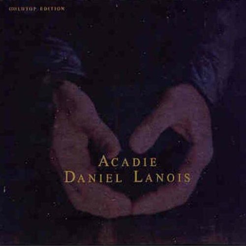 LANOIS, DANIEL - ACADIE (GOLD TOP ED)