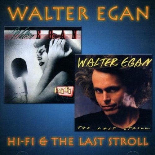 EGAN*WALTER - HI-FI/LAST STROLL (RI)