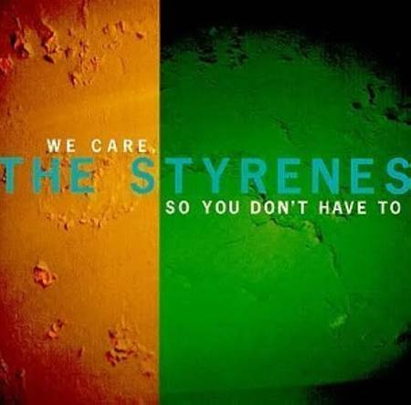 STYRENES  - WE CARE, SO YOU DON'T HAVE TO