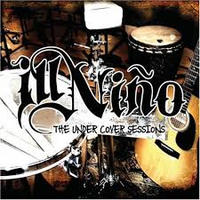 ILL NINO  - UNDER COVER SESSIONS (EP)