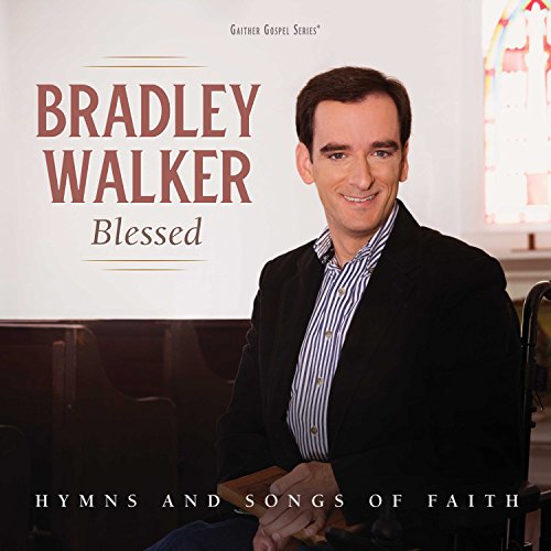 WALKER, BRADLEY - BLESSED: HYMNS AND SONGS OF FAITH (CD)