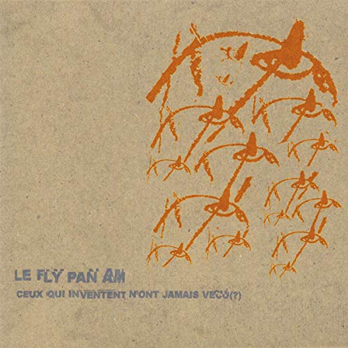 FLY PAN AM - CEUX QUI INVENTENT N'ONT JAMAI VECU (VINYL)